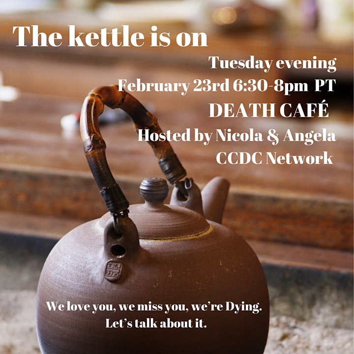 Online Death Cafe PST ~ The Kettle's on