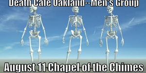 Death Cafe Oakland-Men's Group
