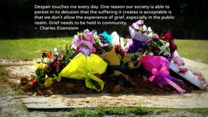 Grief needs to be held in community.