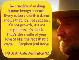 The crucible of making human beings is death. 