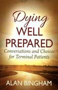 Dying Well Prepared; Conversations and Choices for Terminal Patients