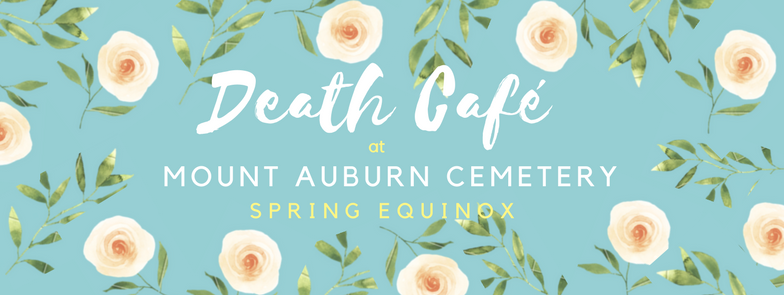CANCELED: Spring Death Cafe Cambridge MA