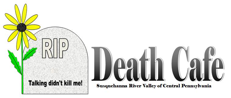Death Cafe Susquehanna River Valley of Central Pennsylvania