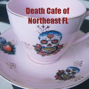 Death Cafe of Northeast Florida - VIRTUAL MEETING