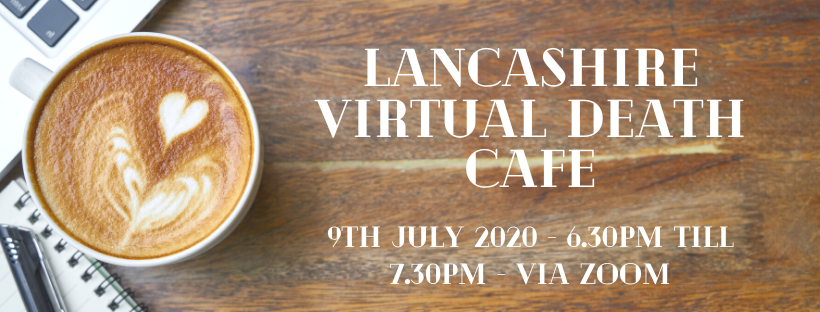 Lancashire Virtual Death Cafe BST