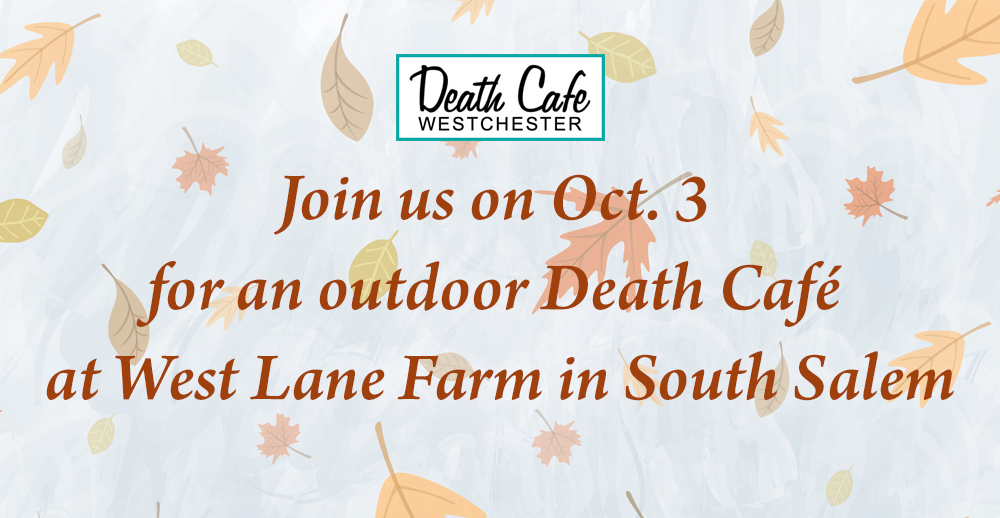 In person Death Cafe Westchester at West Lane Farm