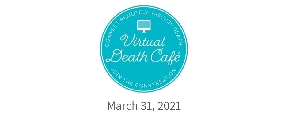 Virtual Death Cafe PDT 