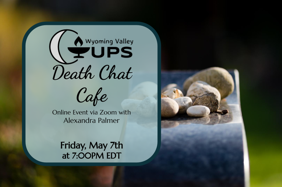 Wyoming Valley online CUUPS Death Cafe EDT