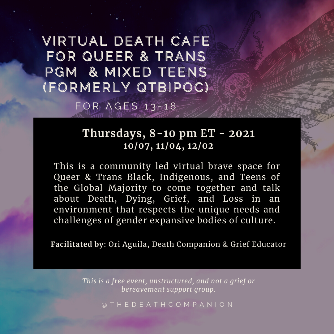 Virtual Death Cafe EDT for Queer & Trans PGM & Mixed Teens (QTBIPOC) Ages 13-18