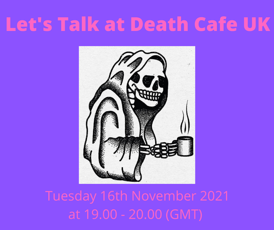 Let's Talk at the Online Death Cafe UK GMT