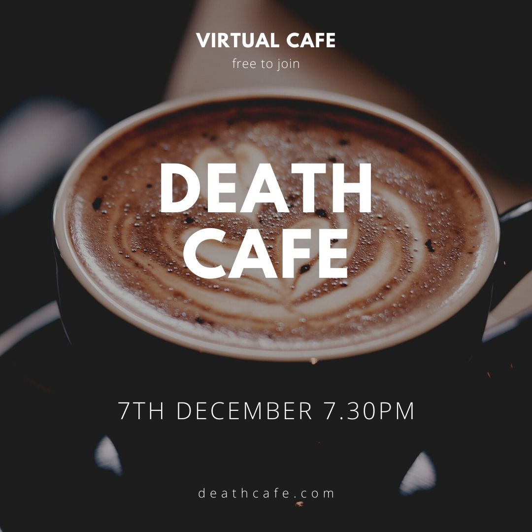  Virtual Death Cafe in Kent GMT