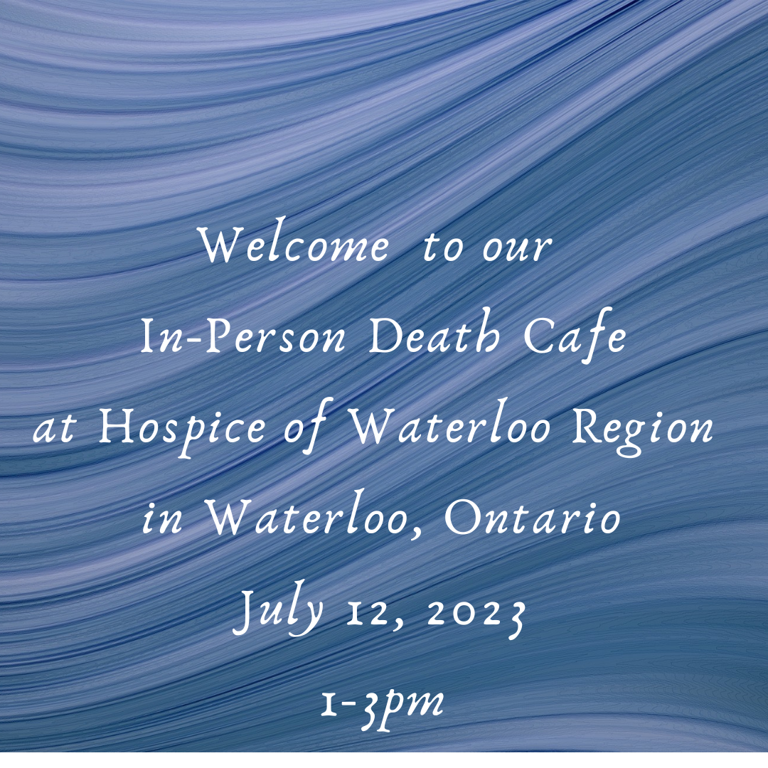 In-Person Death Cafe Waterloo ON: Candid Conversations