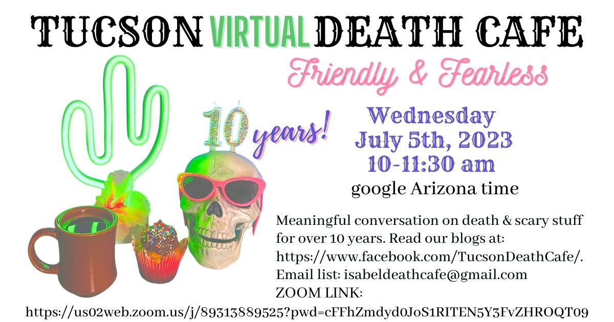 Tucson Online Death Cafe(Google Arizona Time)Friendly & Fearless