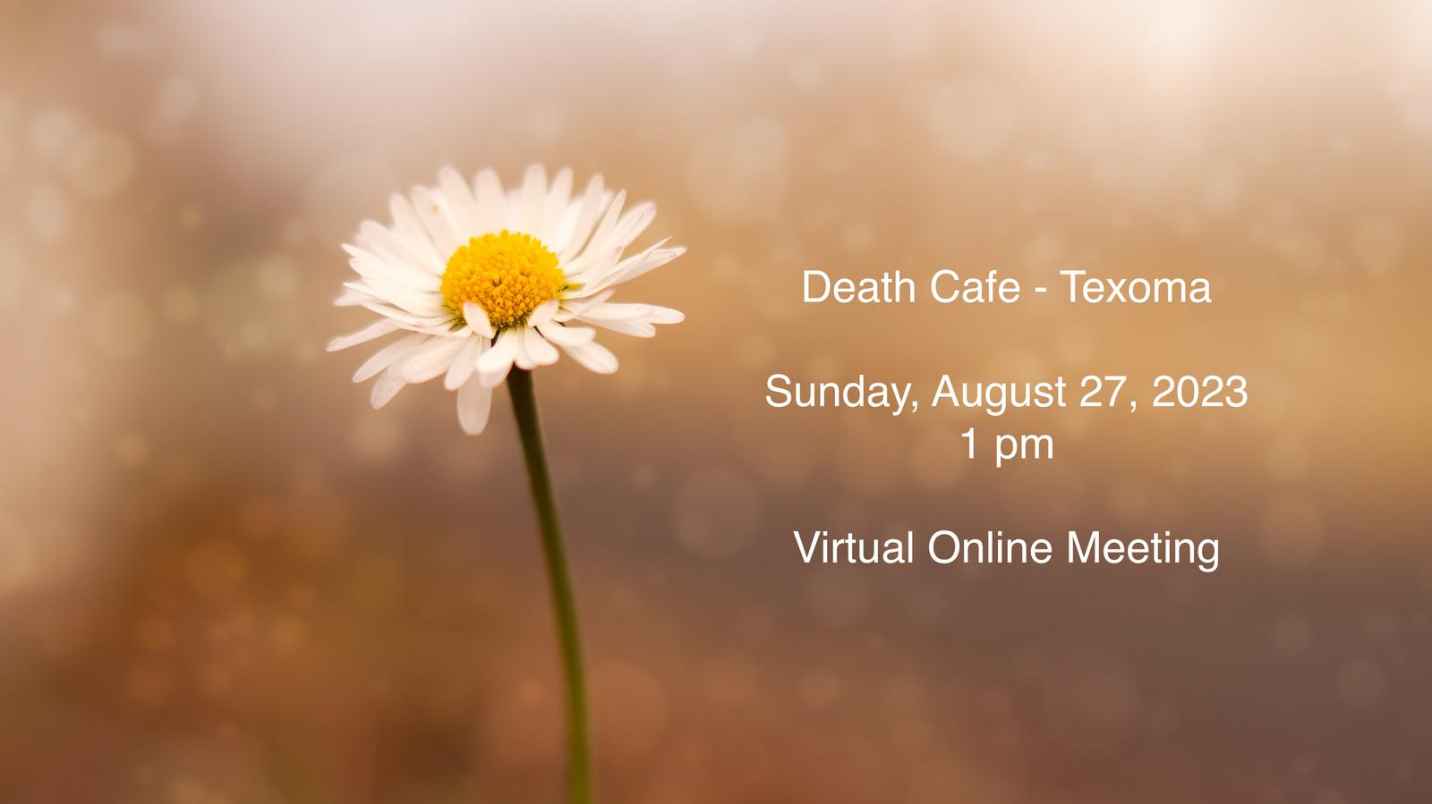 Death Cafe-Texoma -- Virtual Online Meeting
