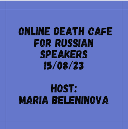 Online Death Cafe with Maria Beleninova