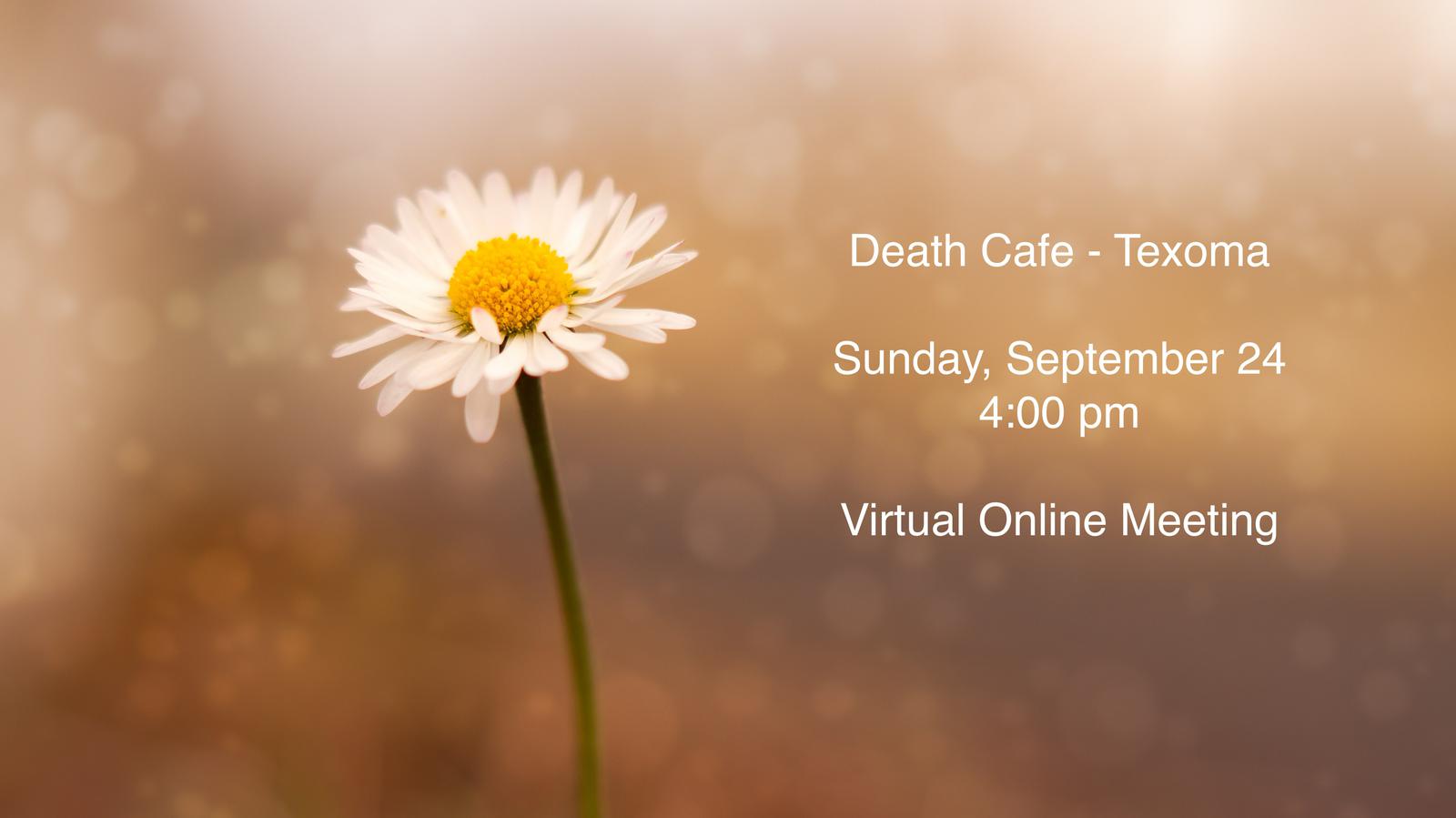 Death Cafe-Texoma -CDT- Virtual  Meeting