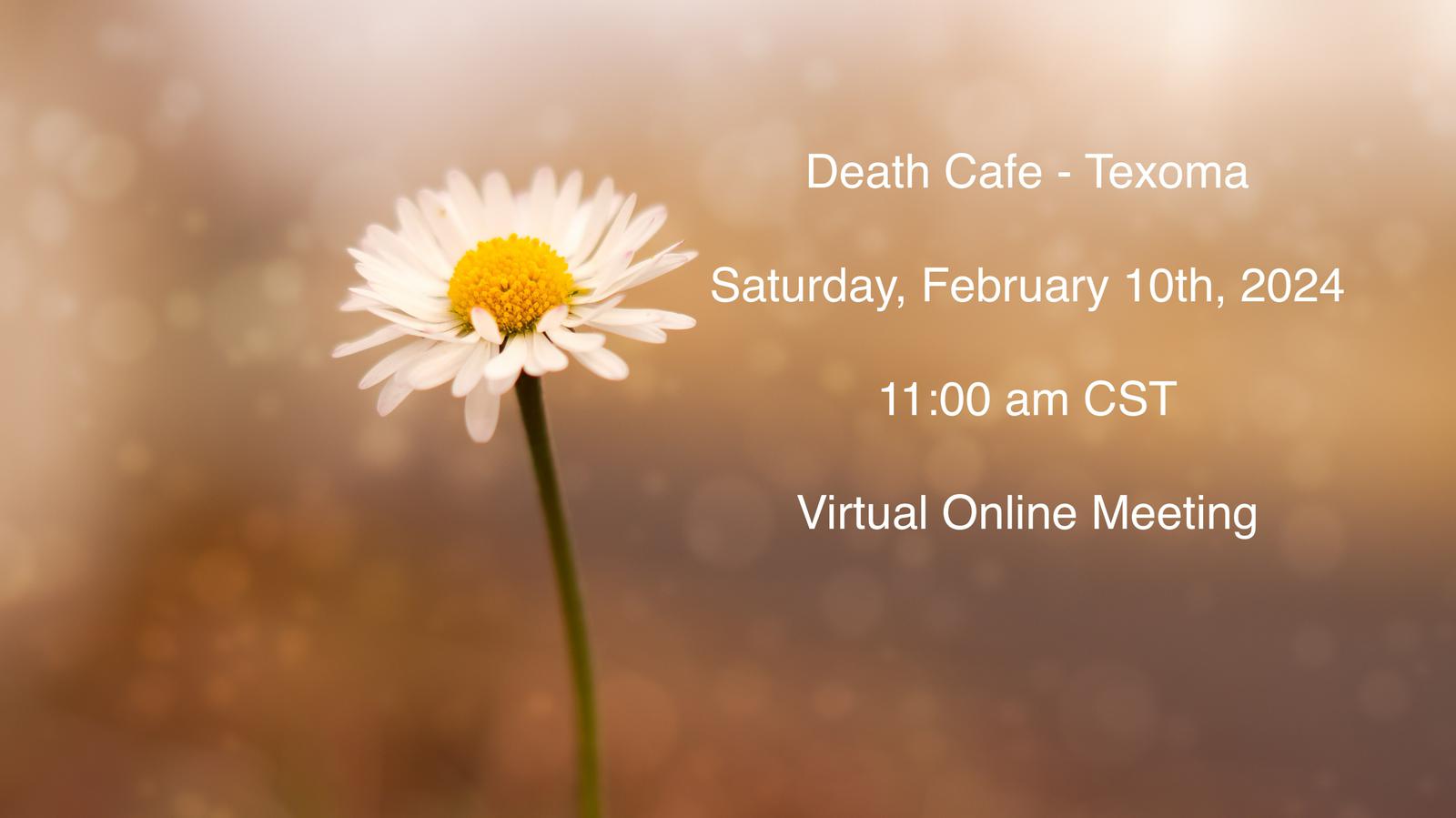 Death Cafe-Texoma -CST- Virtual  Meeting