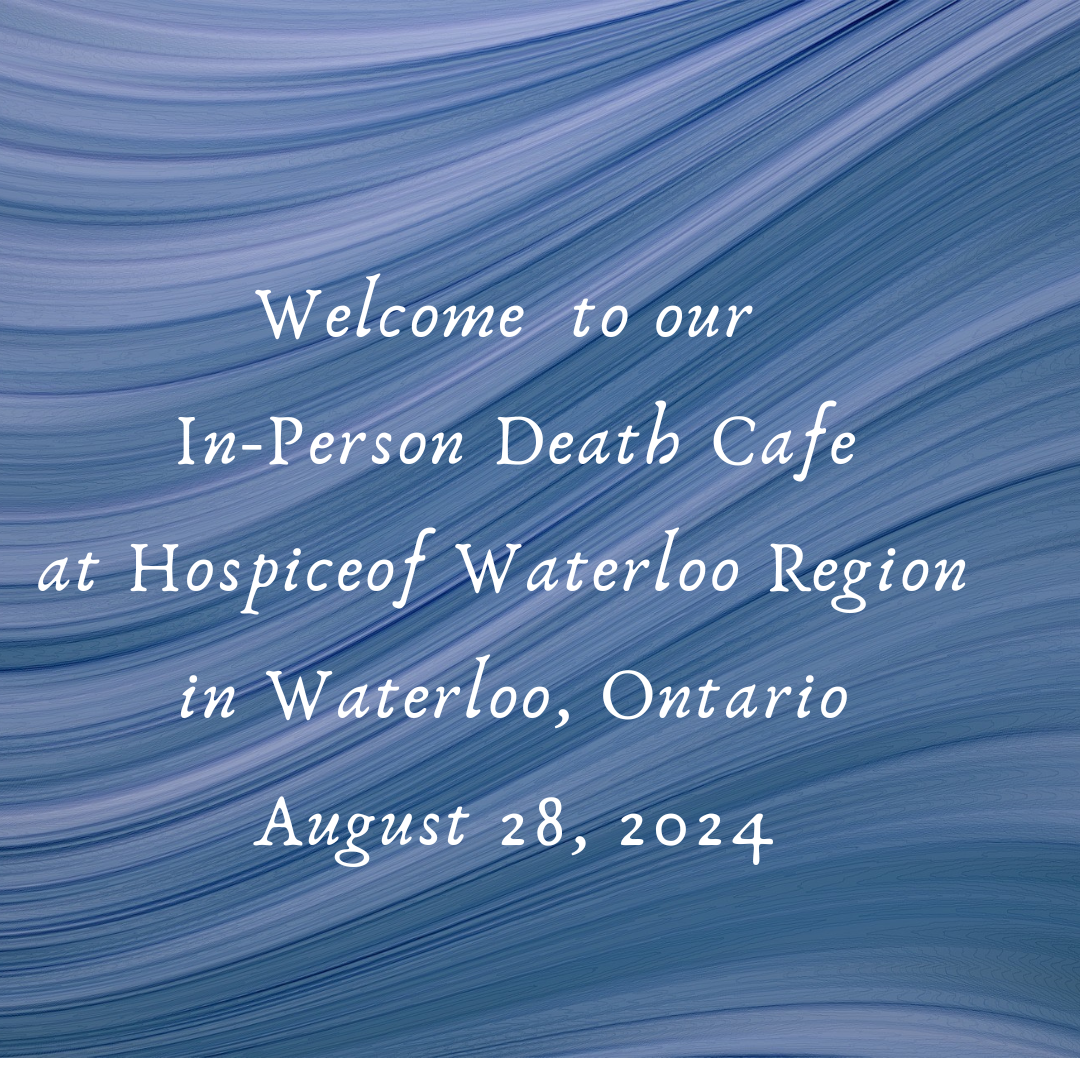 Death Cafe Waterloo ON: In-Person Candid Conversations