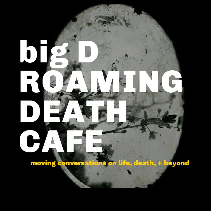 Big D Roaming Death Cafe