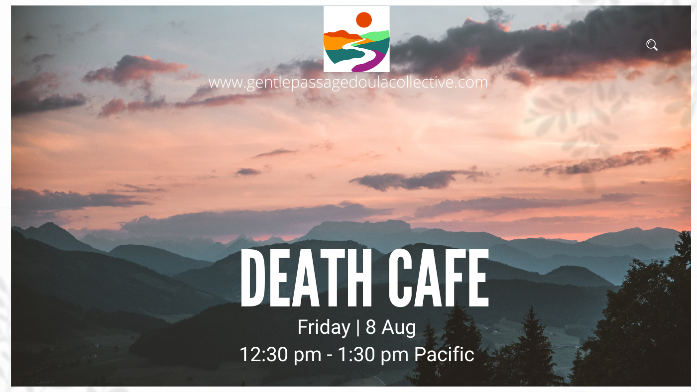 Aug 2025 PST Online Gentle Passage Doula Collective Death Cafe