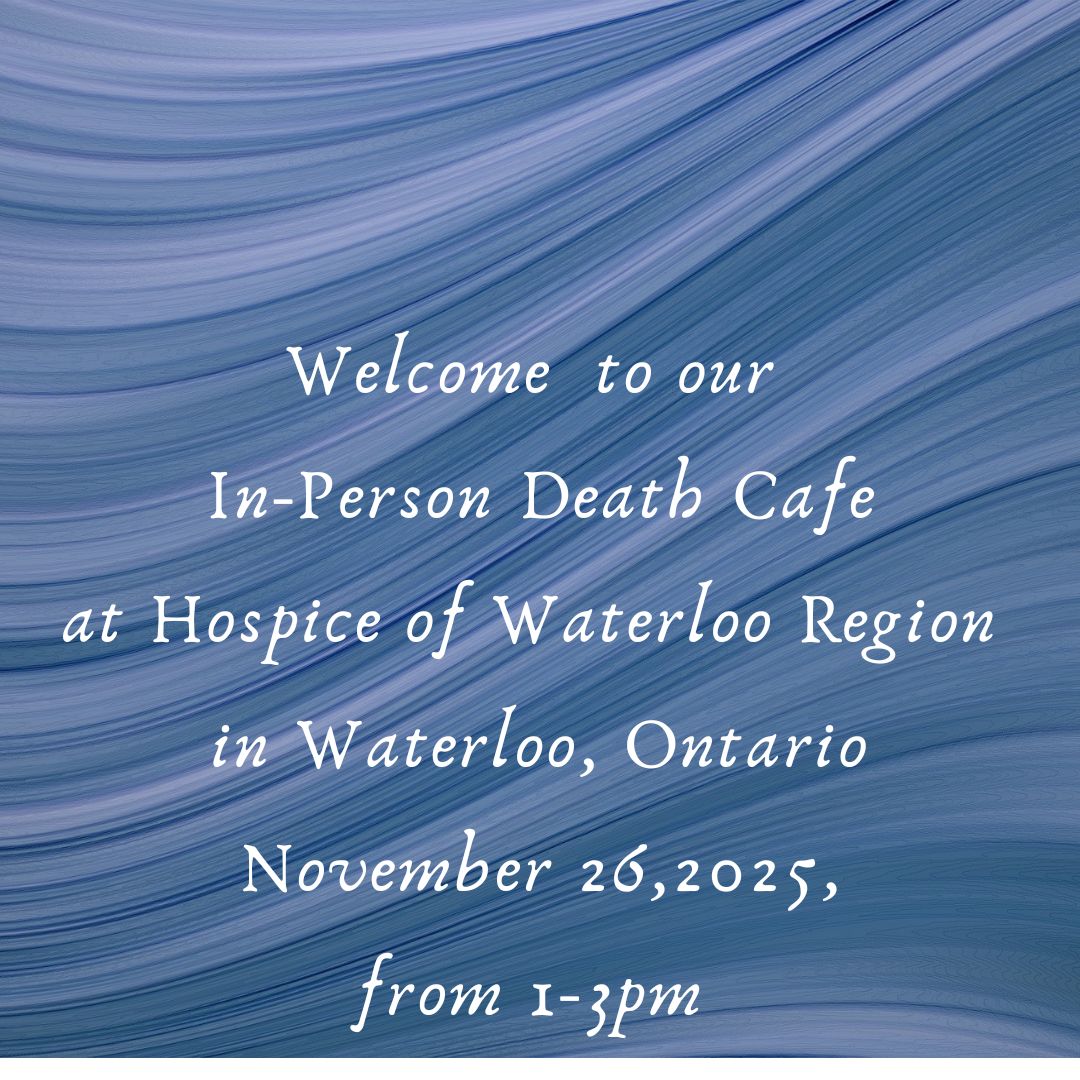Death Cafe Waterloo ON: In-Person Candid Conversations