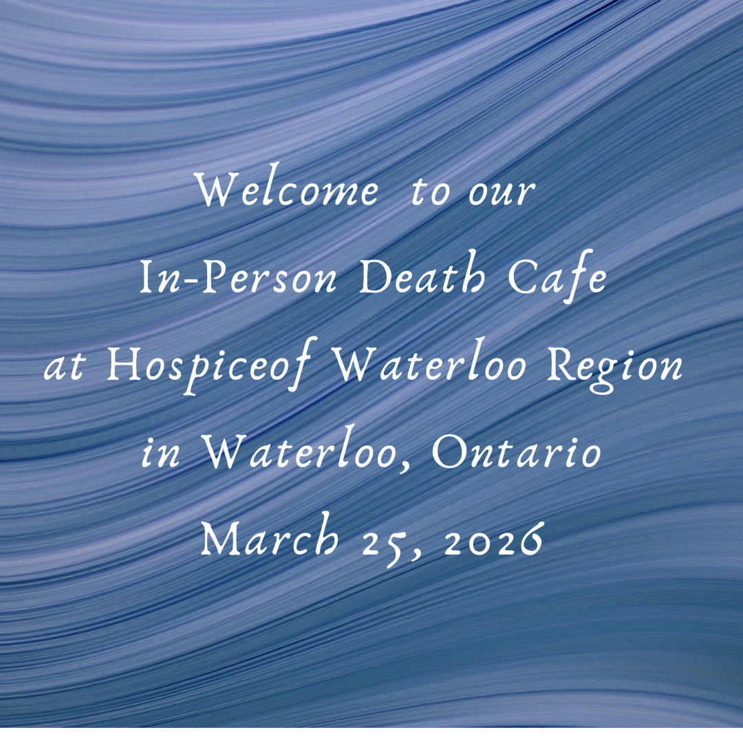 Death Cafe Waterloo ON: In-Person Candid Conversations