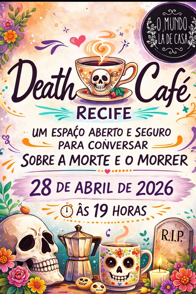 Death Cafe no Mundo La de Casa- Recife