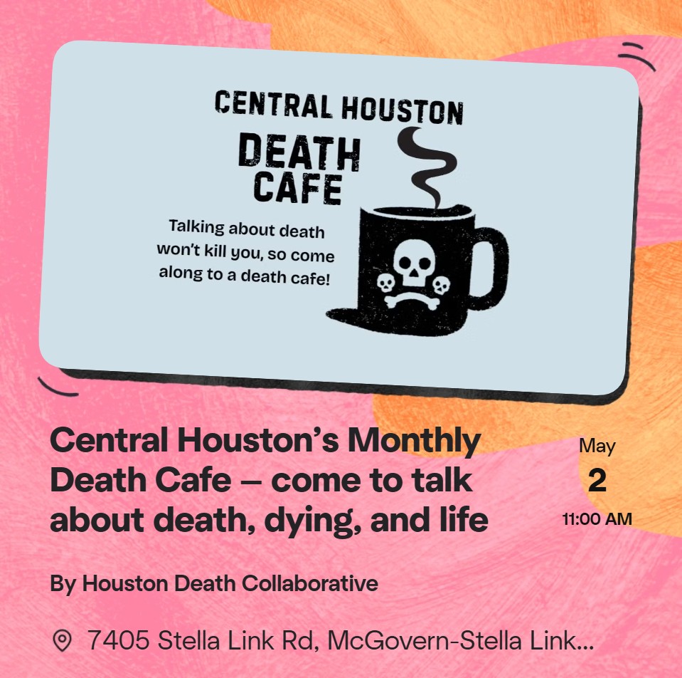 Central Houston’s Monthly Death Cafe - May 2026