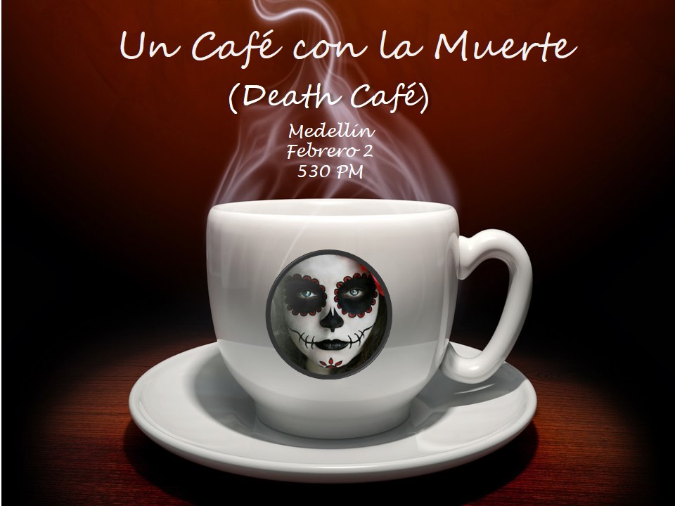 Un Café con la Muerte . (Death Cafe) Medellín