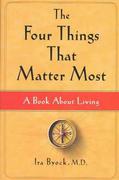 The Four Things That Matter Most, A Book About Living