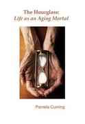 The Hourglass: Life as an Aging Mortal